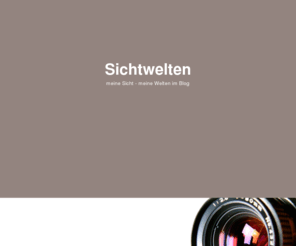 sichtwelten.net: Sichtwelten - Sichtweisen - Ansichten - Ansichtssachen
Sichtwelten sind Sichtweisen sind Ansichten sind Ansichtssachen.