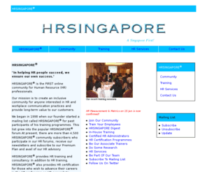 hrsingapore.net: HRSINGAPORE®
HRSINGAPORE is for human resource (HR) professionals interested in Human Resource Management and Workplace Communication matters in Singapore.