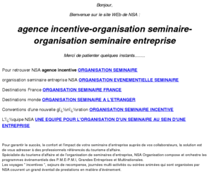 nsa-organisation.com: Organisation seminaire - Voyage incentive - Organisateur seminaire
Organisation seminaire,Voyage incentive, NSA est une agence incentive qui pourra rÃ©pondre Ã  toutes vos demandes pour un sÃ©minaire sportif ou incentive
