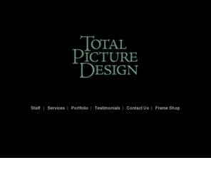 totalpicturedesign.com: Total Picture Design of Fargo, ND
Full service residential and commercial interior design studio with added retail shop specializing in custom picture framing and art accessories in Fargo, North Dakota.