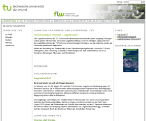 institutintralogistikit.net: FLW - Lehrstuhl für Förder- und Lagerwesen
FLW, ten Hompel, Lehrstuhl für Förder- und Lagerwesen, Dortmund, Bachelor in der Logistik, Master in der Logistik, Diplomstudiengang Logistik, Technische Universität Dortmund, TU Dortmund