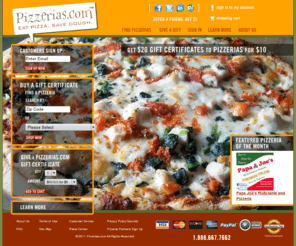 patricia.net: Pizzerias.com :: Eat Pizza. Save Dough.
Buy $20 Gift Certificates for $10 to participating Pizzerias.  Eat more pizza and save more dough with Pizzerias.com!