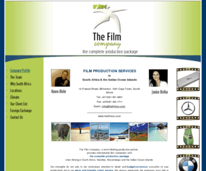 thefilmco.com: The Film Company - Filming in South Africa | Facilitation Company | Cape Town South Africa & the Indian Ocean Islands
Film Production Company acting as a facilitator Filming in South Africa, making commercials, International Television Drama Features, Feature Films, Series and Documentaries