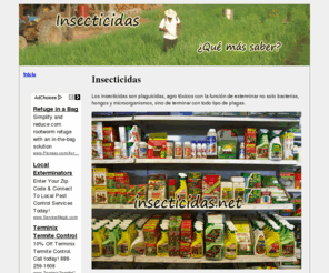 insecticidas.net: Insecticidas
Insecticidas, sus clases, efectos en el ser humano, recibe la información entrando aquí.