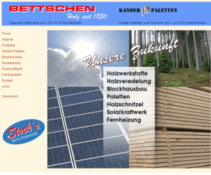 bettschen.net: Sägewerk Bettschen
Sägewerk und Holzhandel in vierter Generation mit grossem Angebot und Solarkraftwerk betrieben