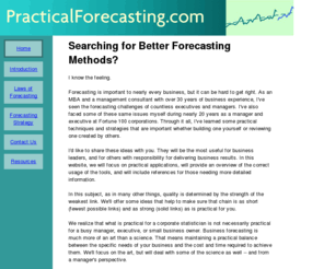 practicalforecasting.com: Practical Forecasting Techniques for Business Owners, Executives, and Managers
An introduction to business forecasting for busy owners, executives and managers.  Contains practical forecasting tools for business leaders, and an introduction to more advanced methods.