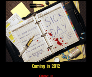 sickdaythemovie.com: Sick Day - The Offical Web Site of the Movie
Sick Day - an upcoming feature film.