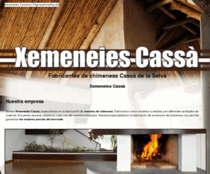 chimeneascassa.com: Fabricantes de chimeneas Cassà de la Selva. Xemeneies Cassà
Somos especialistas en la fabricación de remates de chimenea. Fabricamos varios modelos a medida y en diferentes acabados de material.