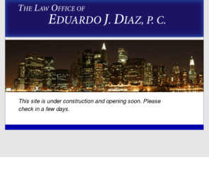 e-diazlaw.com: The Law Office of Eduardo J. Diaz, P. C. - Under Construction
Just another WordPress weblog