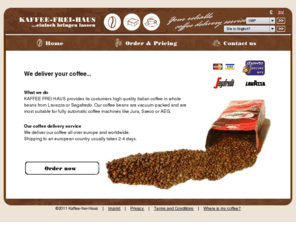 kaffee-frei-haus.co.uk: Coffee Shop - Lavazza, Illy and Segafredo coffee beans delivery service
Kaffee frei Haus - Segafredo, Illy and Lavazza coffee delivery service. We are shipping worldwide.