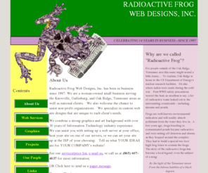 radfrog.com: Radioactive Frog Web Designs, Inc.
Let the Radioactive Frog help you advertise your company on the web. Custom designs with a personal touch.