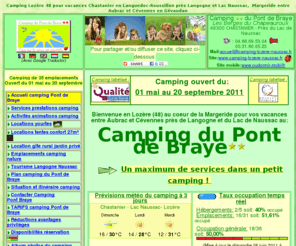 camping-lozere-naussac.fr: Camping Lozère (48) du Pont de Braye pour vacances Langogne-Naussac en Languedoc Roussillon
Camping du Pont de Braye 2 étoiles en lozère 48 pour vacances à Chastanier en Margeride entre Aubrac et Cévennes dans le Massif Central. Camping Languedoc Roussillon. Près Langogne et Lac de Naussac. Location yourte pour vacances en yourtes au bord rivière Chapeauroux. 