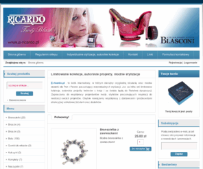 e-ricardo.pl: E-ricardo.pl - biżuteria modowa, dodatki, prezenty, limitowane kolekcje, autorskie projekty, modne stylizacje
E-ricardo.pl , to butik internetowy w ,którym prezentujemy i sprzedajemy oryginalną biżuterię oraz modne dodatki dla Pań i Panów poszukujący indywidualnych stylizacji. Oferujemy limitowane kolekcje, autorskie projekty modnej biżuterii i dodatków twórców z kraju i ze świata.