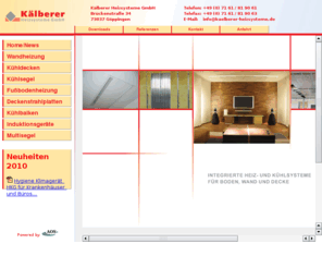 kaelberer-heizsysteme.de: Kälberer Heizsysteme GmbH Heiz- und Kühlsysteme Wandheizung, Bodenheizung, Deckenheizung, Kühlsegel, Kühlbalken
Kälberer Heizsysteme GmbH - mit unseren integrierten Heiz- & Kühlsystemen erreichen Sie  ein thermisches Gleichgewicht und Behaglichkeitsbereiche in allen Räumen