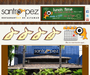 santro-pez.com: Santro-Pez | Restaurant Bar de Altamar
Un ambiente familiar y agradable en donde podrás disfrutar de los mejores mariscos del occidente en compañía de tu familia y amigos.