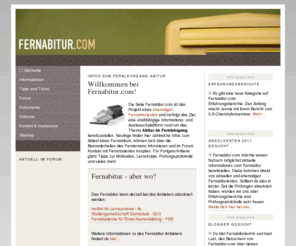 fernabitur.com: Fernabitur.com - Informationen rund ums Fernabitur
Fernabitur.com - Informationen zum Abitur per Fernstudium. Unabhängige Informationsseite mit Forum, für Interessierte und fortgeschrittene Lehrgangsteilnehmer.