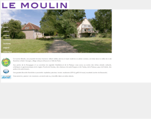 le-moulin.net: LE MOULIN-index
Country house in Burgundy to rent directly with owners, holidays, weeks and week-end, presents the house, tariffs, pictures.