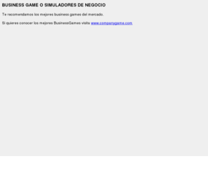 companygame.biz: CompanyGame: Especialistas en desarrollo de Herramientas de Simulacin y Business Game.
Companygame: Especialistas en desarrollo de Herramientas de Simulacin y Business Game. Creamos versiones totalmente personalizadas orientadas a empresas y centros de formacin.