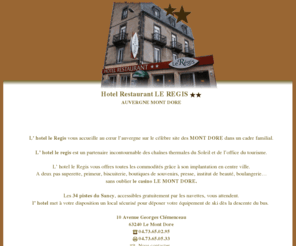 hotel-leregis.com: Hotel Mont Dore Auvergne - Restaurant Mont Dore Auvergne
hotel restaurant en auvergne au mont dore cure thermale ski randonnee