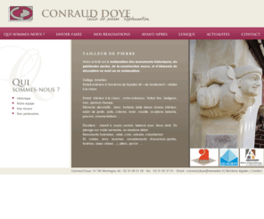 conraud-doye.com: Taille de pierre et Restauration des monuments historiques sont les activités principales de Conraud Doye
La taille de pierre, la Restauration des monuments historiques, ainsi que la restauration de table basse, bureau intérieur, salon de jardin, puits, colonne, évier, rocaille, sculpture, balustre, gravure, ornementations, Escaliers massifs à noyau central