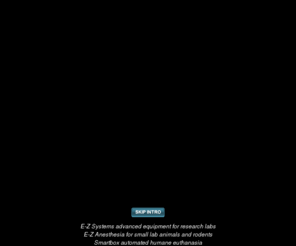 e-zid.net: Anesthesia and euthanasia for small lab animals and rodents.
Laboratory equipment: E-Z Anesthesia, Smartbox automated CO2, for rodent anesthesia and euthanasia. E-Z Trak RFID animal data management.
