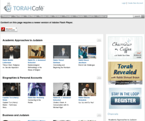 torahcast.com: Torah Cafe - Jewish Inspiration. Anytime. Anywhere.
Torah Cafe, the rich and tantalizing new taste of Torah on the web.  With just the click of your mouse, tune into lectures with the world's top Torah scholars and experts in their fields.  TorahCafe - wake up and smell the coffee.