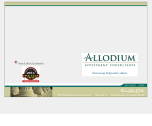 aicria.com: Allodium Investment Consultants
Allodium Investment Consultants is an independent investment consulting firm dedicated to helping clients establish and implement prudent investment strategies to meet their investment goals. Allodium is different because we are independent of the banks and the brokerage firms. We believe that open architecture provides the basis for objective investment advice.