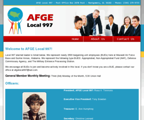 local997.org: Welcome to AFGE Local 997
Local 997 elected leader is listed below. We represent nearly 2000 bargaining unit employees (BUEs) here at Maxwell Air Force Base and Gunter Annex, Alabama. We represent the following type BUES: Appropriated, Non-Appropriated Fund (NAF), Defense Commissary Agency, and The Military Entrance Processing Station. 