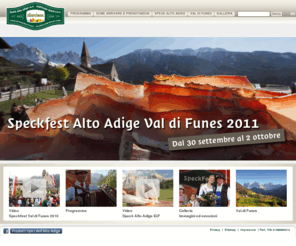 speckfest.info: Speckfest Alto Adige Val di Funes - 30 settembre al 02 ottobre 2011
Allo Speckfest Alto Adige in Val di Funes i buongustai possono godere la combinazione di due elementi unici: lo Speck Alto Adige IGP e il panorama spettacolare dell’Alto Adige.