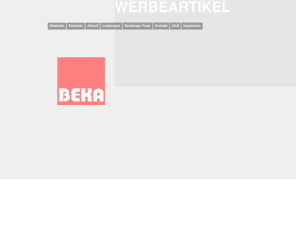 beka-werbung.com: BEKA Werbung
BEKA - Fullservice, Individualität und Werbewirksamkeit mit hochwertigen Werbeartikeln.