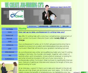 cvclinic.eu: CV writing|CV template|CV how to|CV examples - CV Clinic
Professional CV services, CV CLINIC writes professional CV’s, Resume’s, Cover Letters and Thank you notes. CV CLINIC writers offer information, tips and help on how to write a CV and cover letter.