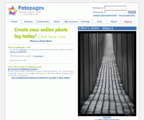 fotopages.com: Photo blogging made easy - Fotopages.com
Photo blogging made easy - fotopages.com - Because a photo is worth a thousand words. Start your own photo blog over the web for free. Upload your stories and fotos to your own personal web journal.