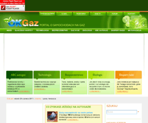 okgaz.pl: Auto na gaz, Autogaz Porady, Paliwo Ekologiczne : OKGaz
Okgaz.pl - przedstawiamy Państwu autogaz oraz paliwo ekologiczne. Auto na gaz to doskonały wybór! udzielamy porady dotyczące autogazu. Zapraszamy!