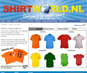 shirtworld.nl: Shirtworld.nl : Ontwerp je eigen shirt!
Shirtworld.nl : Ontwerp je eigen shirt! - T-Shirts,Poloshirts,Kaarsen,Kalenders,Placemat,Stropdassen,Bierviltjes,Mokken,Grote Maten,Voorbeelden,Rompers,Sweatshirts,