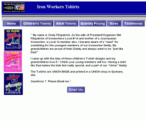 ironworkerstshirts.com: Iron Workers Tshirts designed and printed for iron workers and union workers and their families Spokane, Wa
Tshirts designed and printed for iron workers and union workers and their families