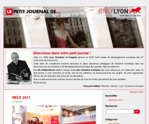 lyon-france.info: Le petit journal de Lyon Tourisme
Avec ce petit journal les 80 collaborateurs de Lyon Tourisme et Congrès sont heureux de faire de vous les invités permanents de notre quotidien.