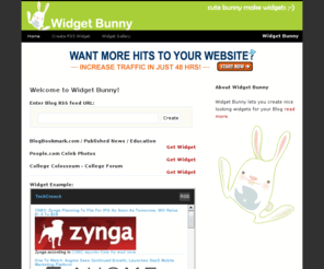 widgetbunny.com: Widget Bunny
Widget Bunny - Widget Bunny lets you create nice looking widgets for your Blog.