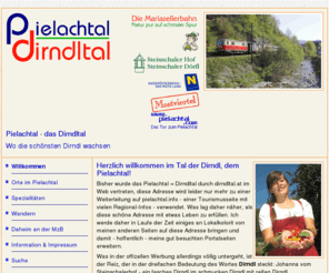 dirndltal.com: Pielachtal, das Dirndltal: Willkommen
dirndltal.com: Über Dirndln im allgemeinen und die Kornelkirsche im besonderen. Über das Pielachtal und die Region an der Mariazellerbahn