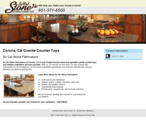 corona-countertops.com: Granite Counter Tops Corona, CA - So Cal Stone Fabricators
So Cal Stone Fabricators of Corona, CA provides you with quality counter tops and reliable installation services. Call us now at 951-371-6500 for free estimates