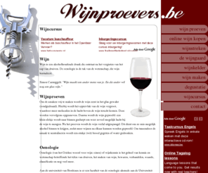 wijnproevers.be: Wijncursus Wijn Proeven Wijnproef Cursus
Informatie over wijn, wijncursus en het proeven van wijn. Verwijzingen naar degustaties, cursussen en handelaars. Kortom de ideale start voor wijn liefhebbers.