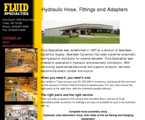 fluidspecialties.net: Fluid Specialties
Fluid Specialties Tulsa, OK is a division of Aberdeen Dynamics fluid power distributor  
specializing in pneumatic and hydraulic connectors..