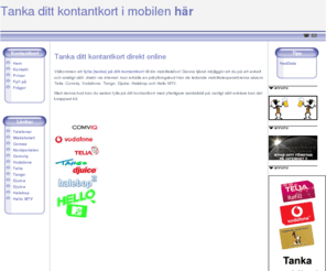 kontantkort.org: Fyll ditt kontantkort med telia comviq vodafone tango djuice halebop hello mtv
Fyll ditt kontantkort med Telia Comviq Vodafone Tango Djuice Halebop Hello MTV