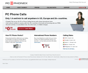 pcphonex.com: PC Phone PC Call From PC to Phone Calls Computer Phone Software
PC Phone PC Call PC To Mobile and From PC To Phone Calls Computer Phone Software Prepaid Pay as you Go Service for Free and Cheap International Calling.