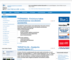 suomi-klubi.com: Etusivu | Suomi-Klubi - suomalainen yhteisö Belgiassa ja Brysselissä
Suomi-Klubi a.s.b.l. on Belgiassa toimiva voittoa tavoittelematon yhdistys, joka järjestää jäsenilleen runsaasti toimintaa ja tapahtumia, tiedottaa niistä ja muista ajankohtaisista asioista, ja toimii jäsentensä edunvalvojana. Liity jo tänään!