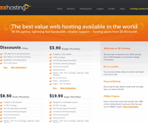 zzhosting.org: Welcome - ZZ Hosting
Affordable domain hosting for your business web site, email server, blog, MySQL databases and more.  We offer cPanel, and are proud to support your reseller hosting company, or VPS, with 24 hour customer service.