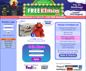 freeelmos.com: FreeElmos.com - Get a FREE TMX Elmo
Welcome to FreeElmos.com, the easiest place to get FREE TMX Elmos in time for the 2006 Holiday Season