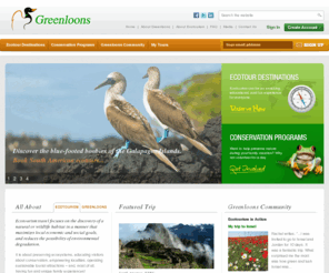 greenloons.com: Ecotourism | Ecotour Destinations | Conservation Programs | Ecotourism Certification | Greenloons
For an all inclusive resource on ecotourism, ecotour destinations, conservation programs, and ecoutour certification procedures, look no further than Greenloons.