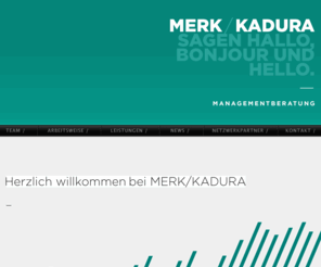 merkkadura.net: MERK/KADURA — MANAGEMENTBERATUNG
MERK/KADUA — MANAGEMENTBERATUNG