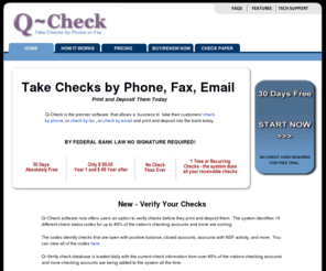 q-check.com: Check by Phone / Check by Fax / 30 Days Absolutely Free
Take checks by phone, take checks by fax, print and deposit the same day - 30 days absolutely free!