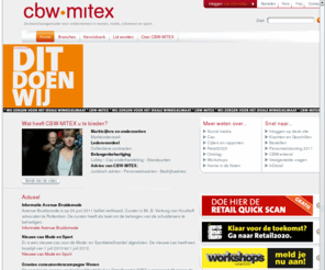mitex.nl: CBW-Mitex - Brancheorganisatie wonen, mode, schoenen en sport
CBW-MITEX is een brancheorganisatie voor ondernemers in Mode, Wonen, Schoenen en Sport en heeft ruim 7500 leden.